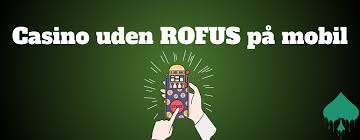 De Bedste Casinoer Uden Om Rofus Find Dit Ideelle Spilsted