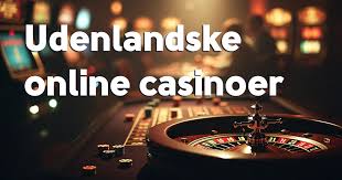 Udenlandske Casino Sider - Alt Du Skal Vide