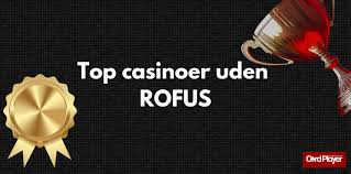 Oplev verden af online casino uden ROFUS i Danmark